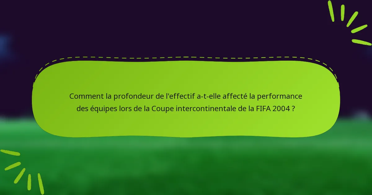 Comment la profondeur de l'effectif a-t-elle affecté la performance des équipes lors de la Coupe intercontinentale de la FIFA 2004 ?