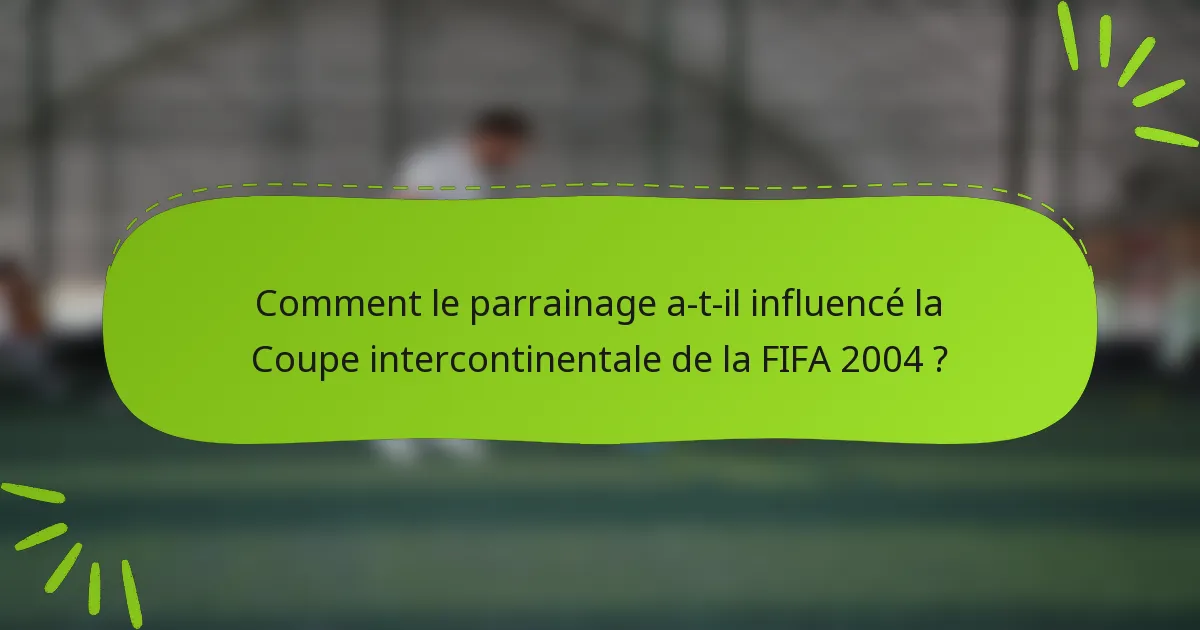 Comment le parrainage a-t-il influencé la Coupe intercontinentale de la FIFA 2004 ?