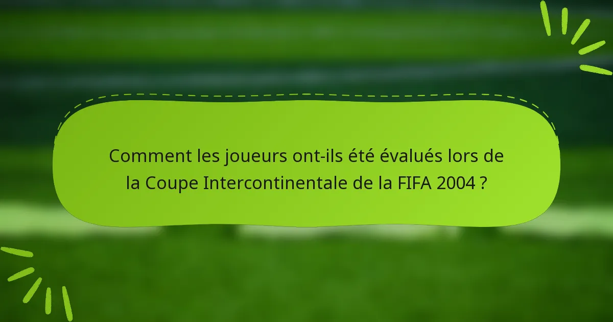 Comment les joueurs ont-ils été évalués lors de la Coupe Intercontinentale de la FIFA 2004 ?