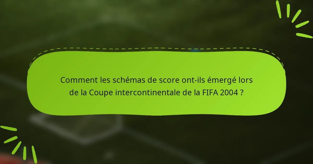 Comment les schémas de score ont-ils émergé lors de la Coupe intercontinentale de la FIFA 2004 ?