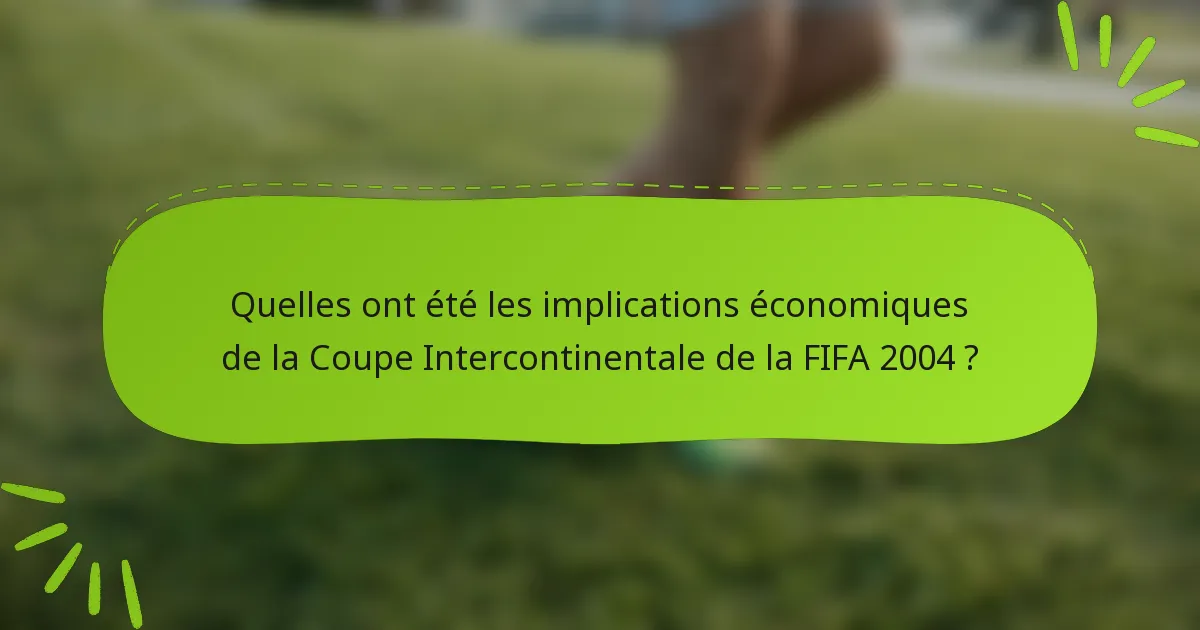 Quelles ont été les implications économiques de la Coupe Intercontinentale de la FIFA 2004 ?