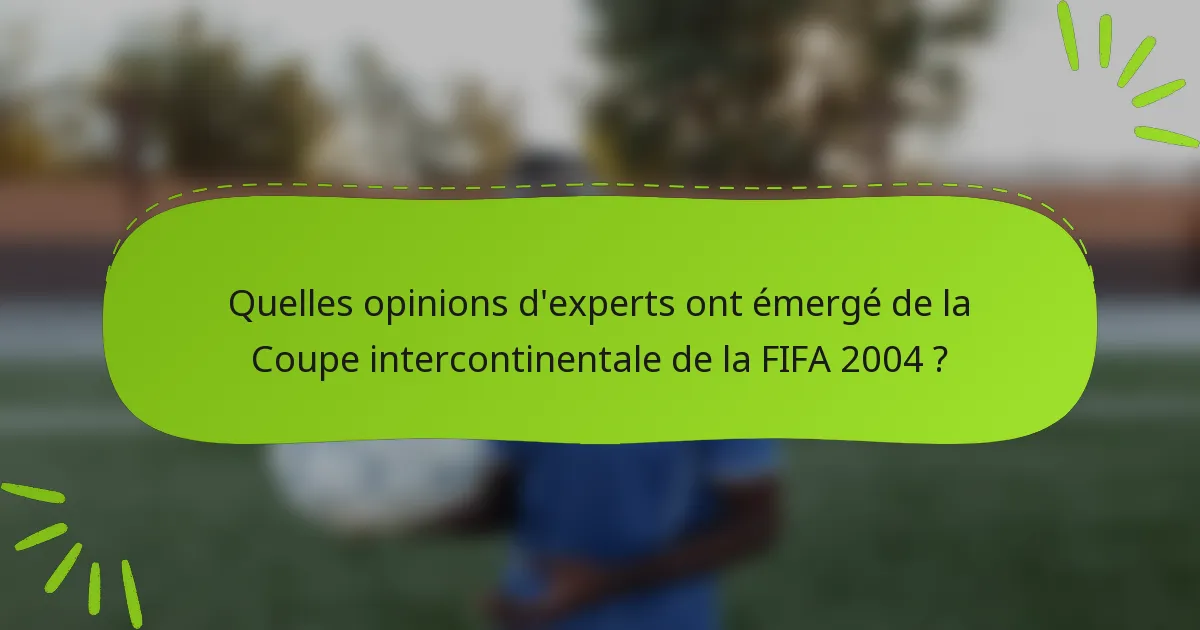 Quelles opinions d'experts ont émergé de la Coupe intercontinentale de la FIFA 2004 ?
