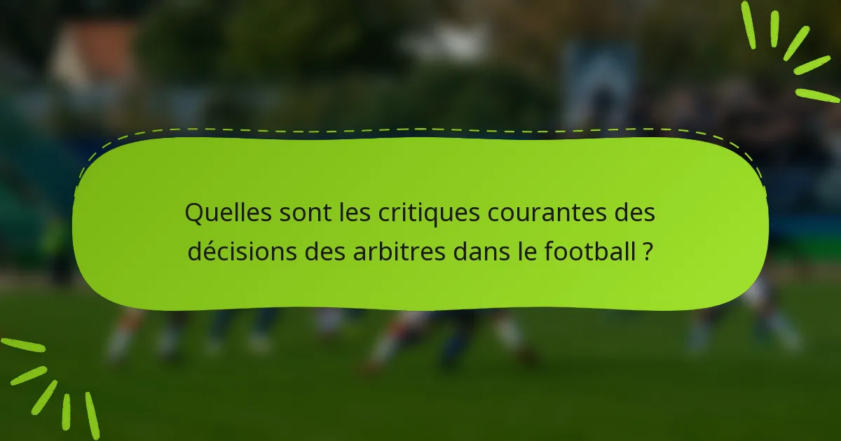 Quelles sont les critiques courantes des décisions des arbitres dans le football ?