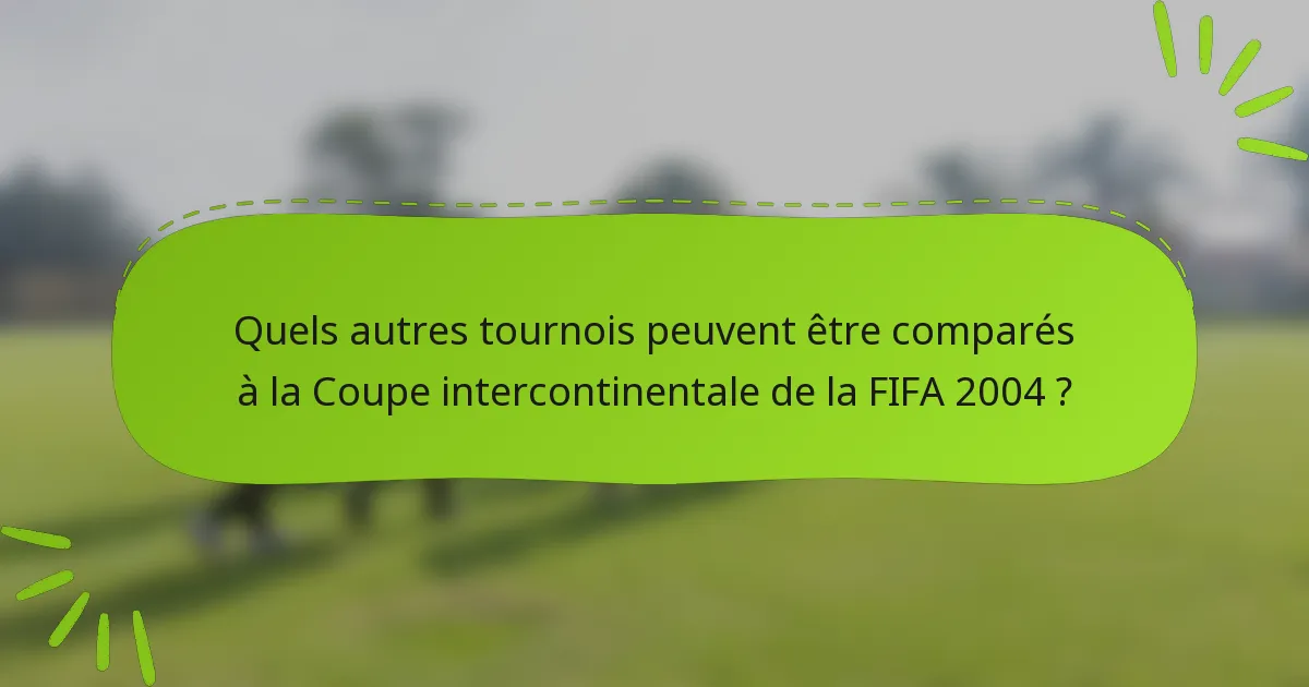 Quels autres tournois peuvent être comparés à la Coupe intercontinentale de la FIFA 2004 ?
