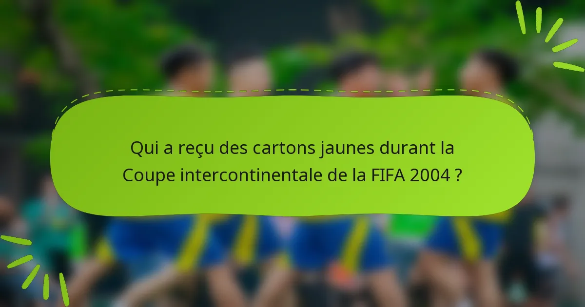 Qui a reçu des cartons jaunes durant la Coupe intercontinentale de la FIFA 2004 ?